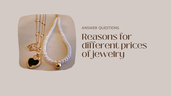 Answer questions | Reasons for different prices of jewelry